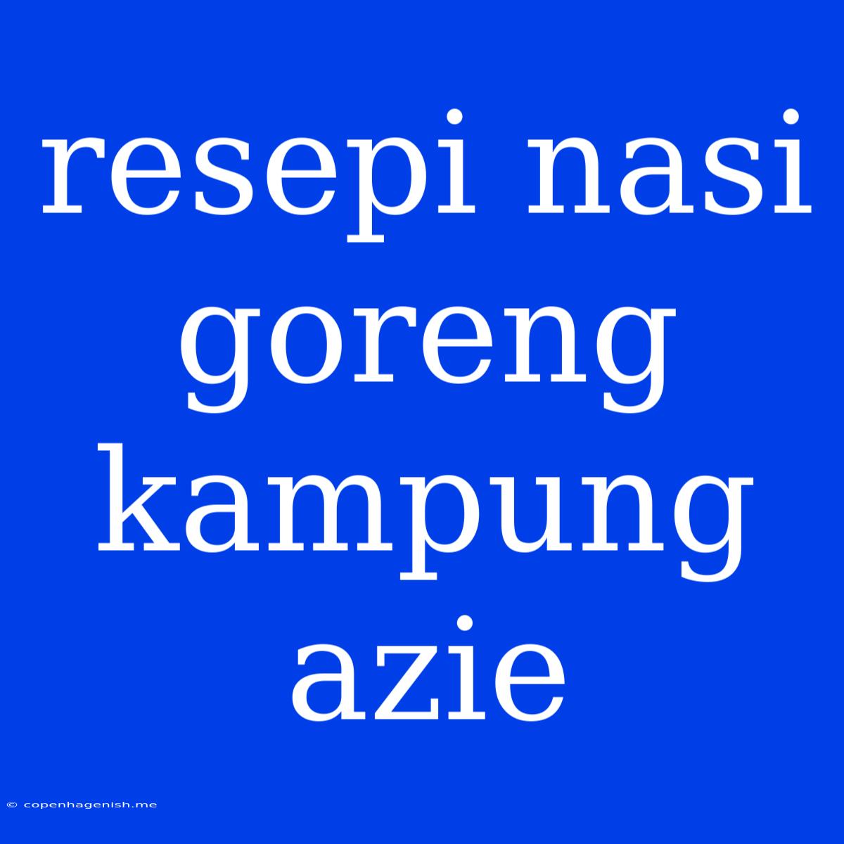 Resepi Nasi Goreng Kampung Azie