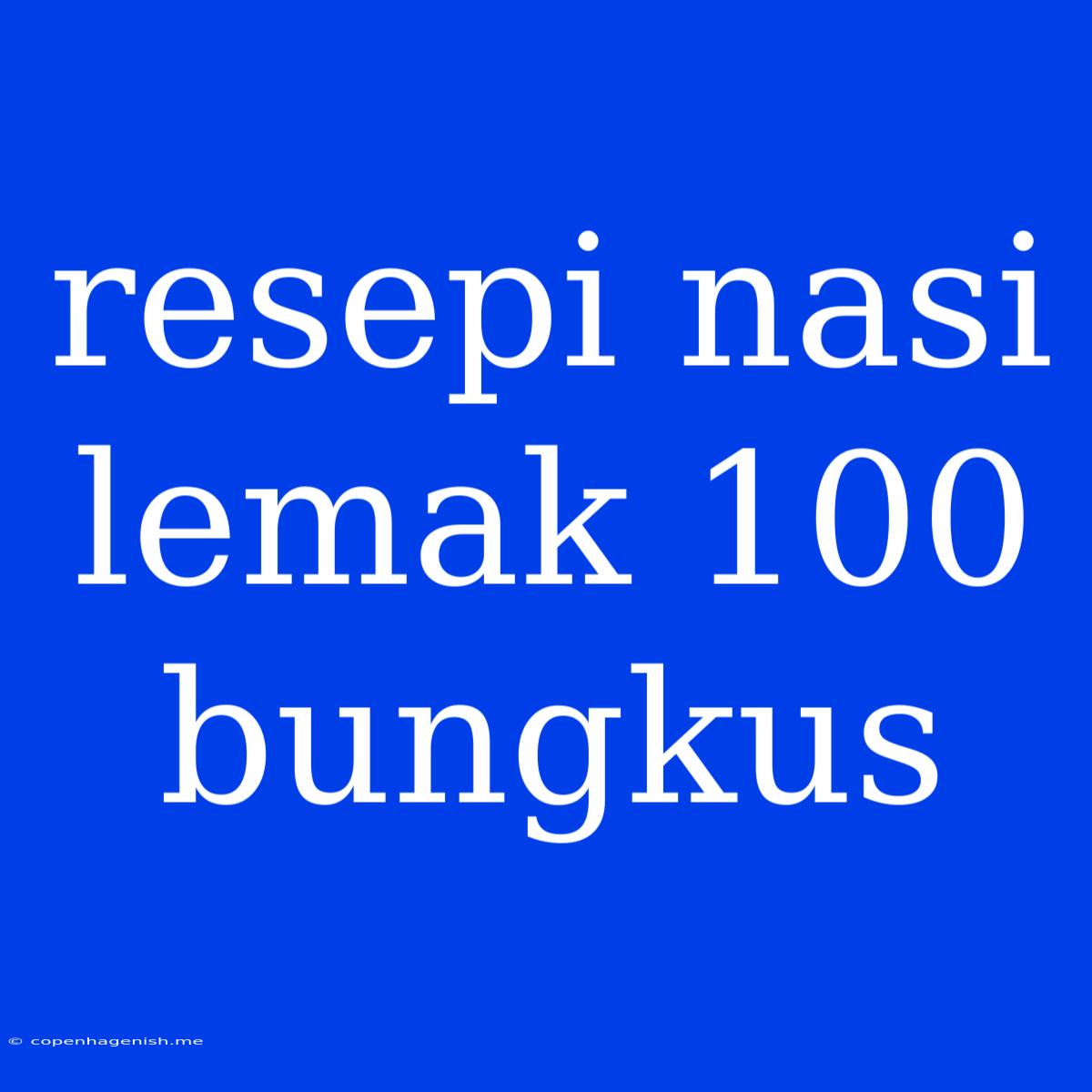 Resepi Nasi Lemak 100 Bungkus