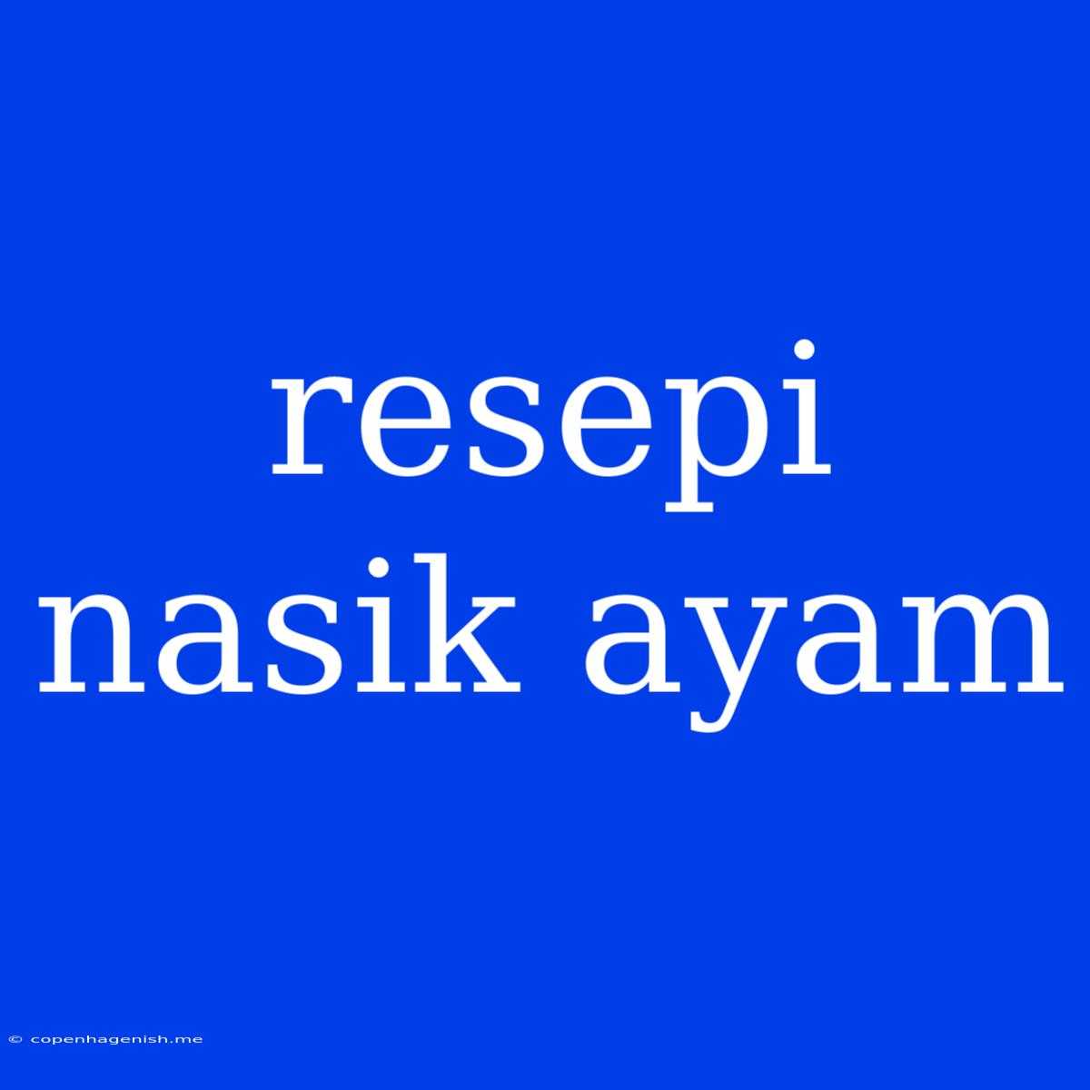 Resepi Nasik Ayam