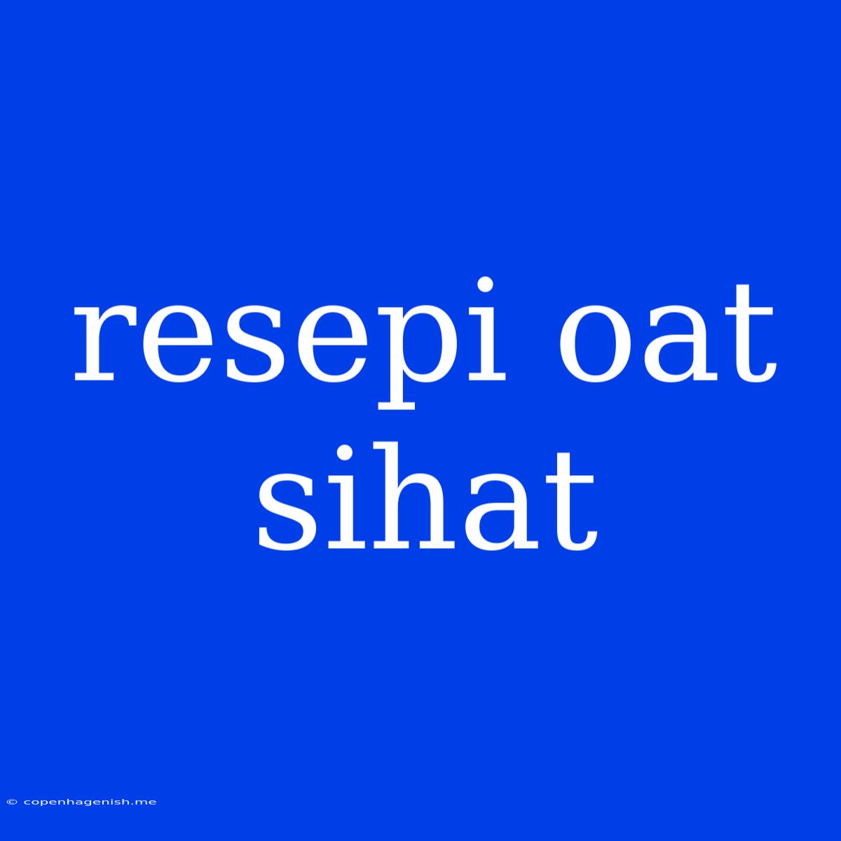 Resepi Oat Sihat