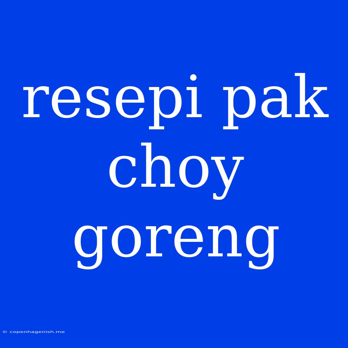 Resepi Pak Choy Goreng