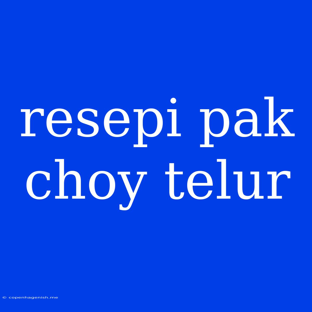 Resepi Pak Choy Telur