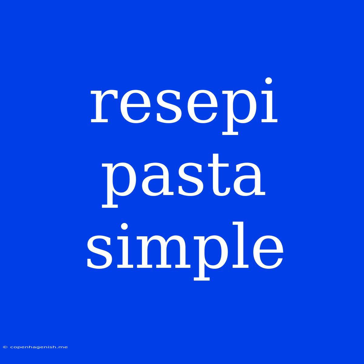 Resepi Pasta Simple