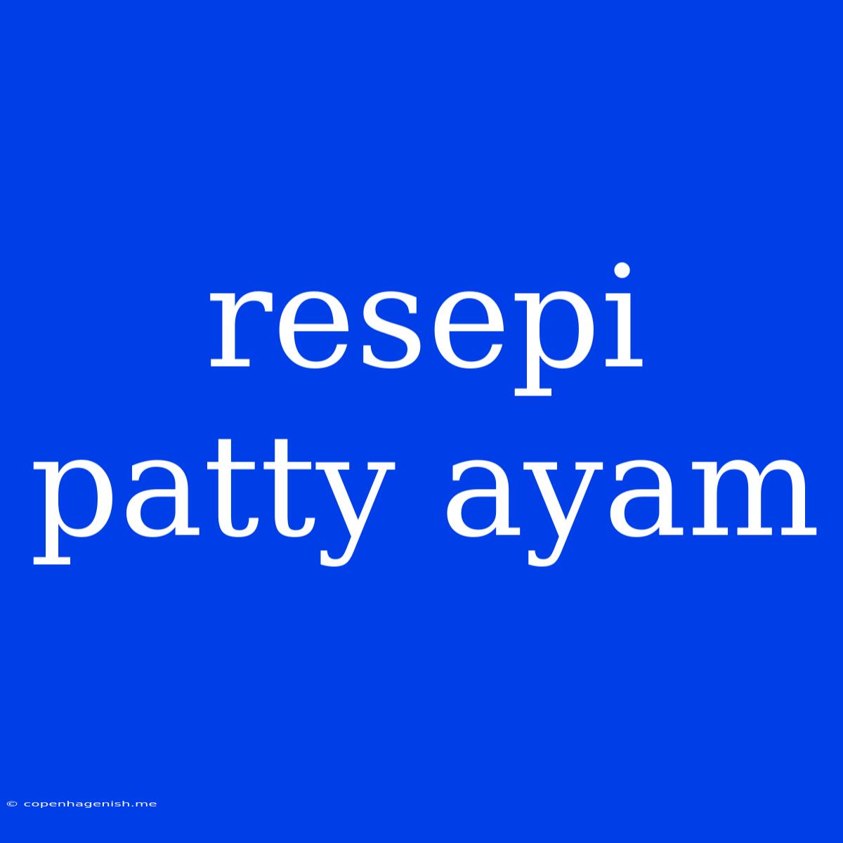 Resepi Patty Ayam