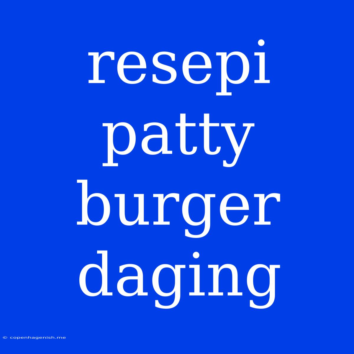 Resepi Patty Burger Daging