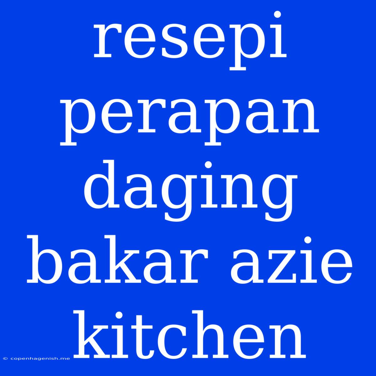 Resepi Perapan Daging Bakar Azie Kitchen