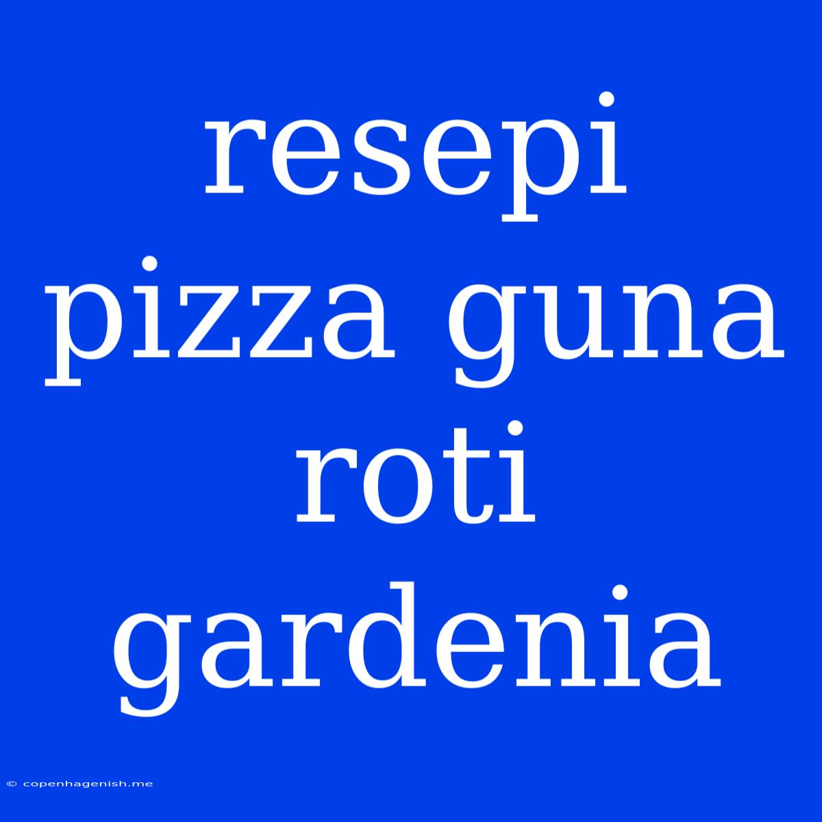 Resepi Pizza Guna Roti Gardenia