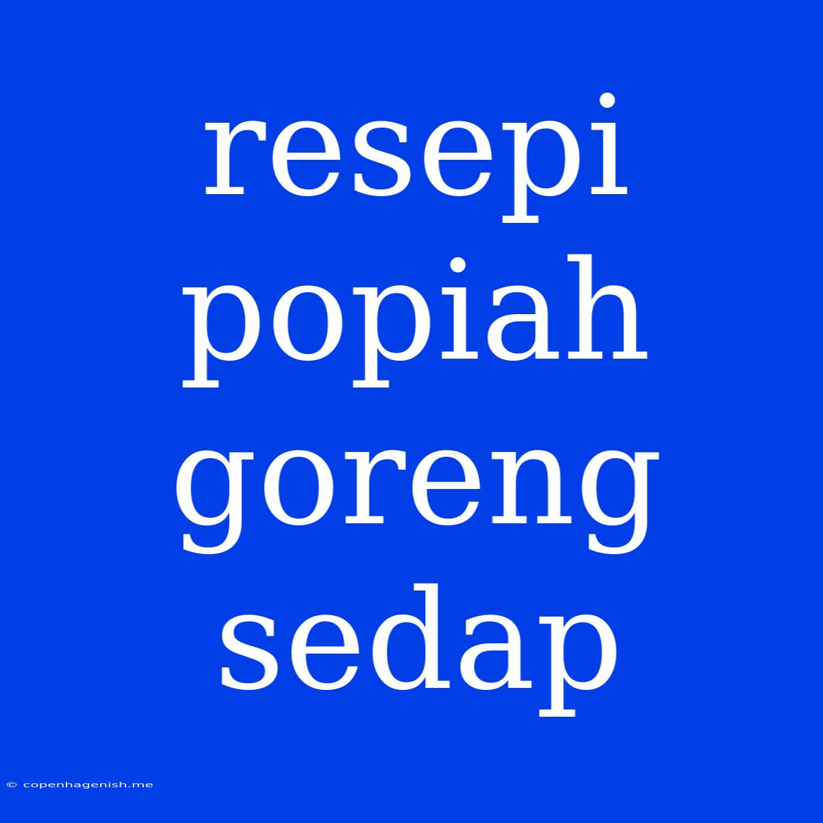 Resepi Popiah Goreng Sedap