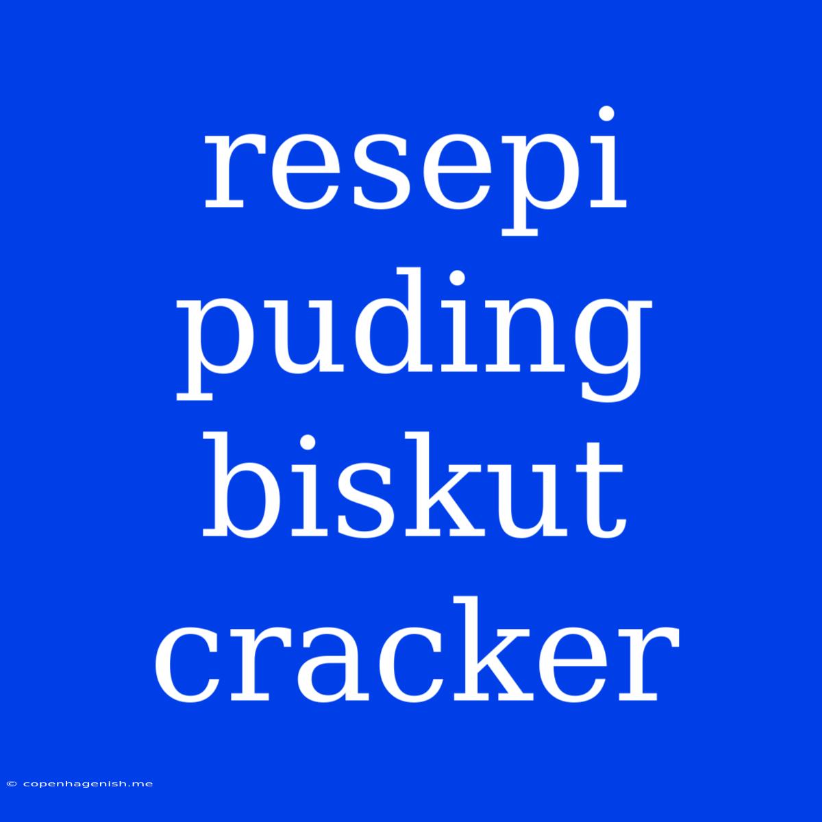 Resepi Puding Biskut Cracker