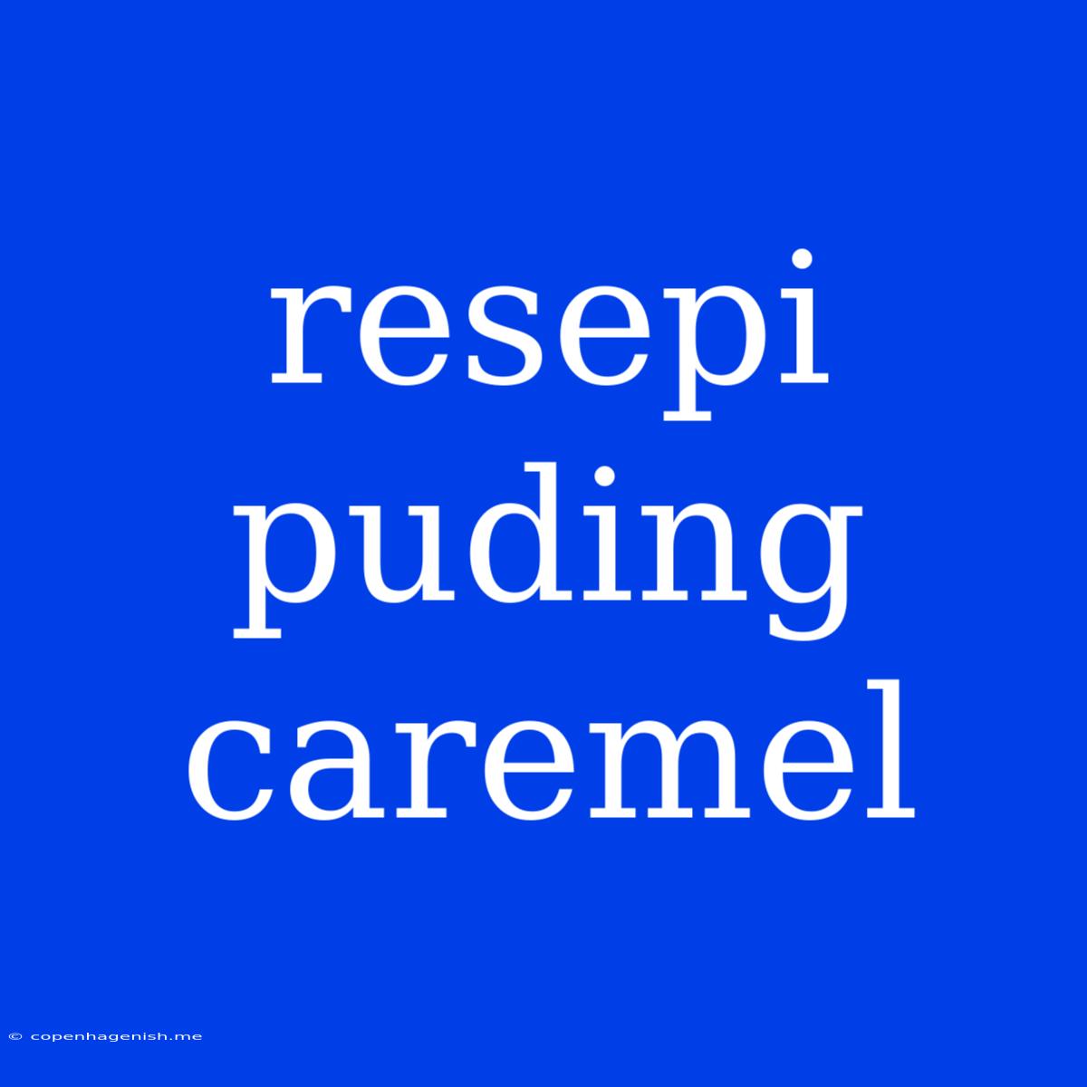 Resepi Puding Caremel