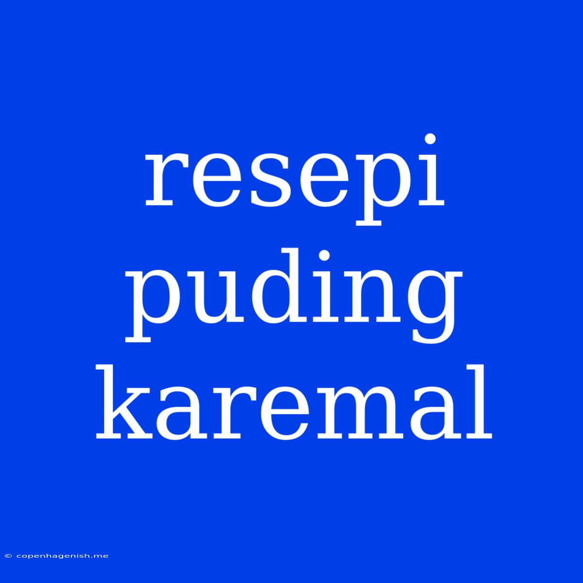 Resepi Puding Karemal