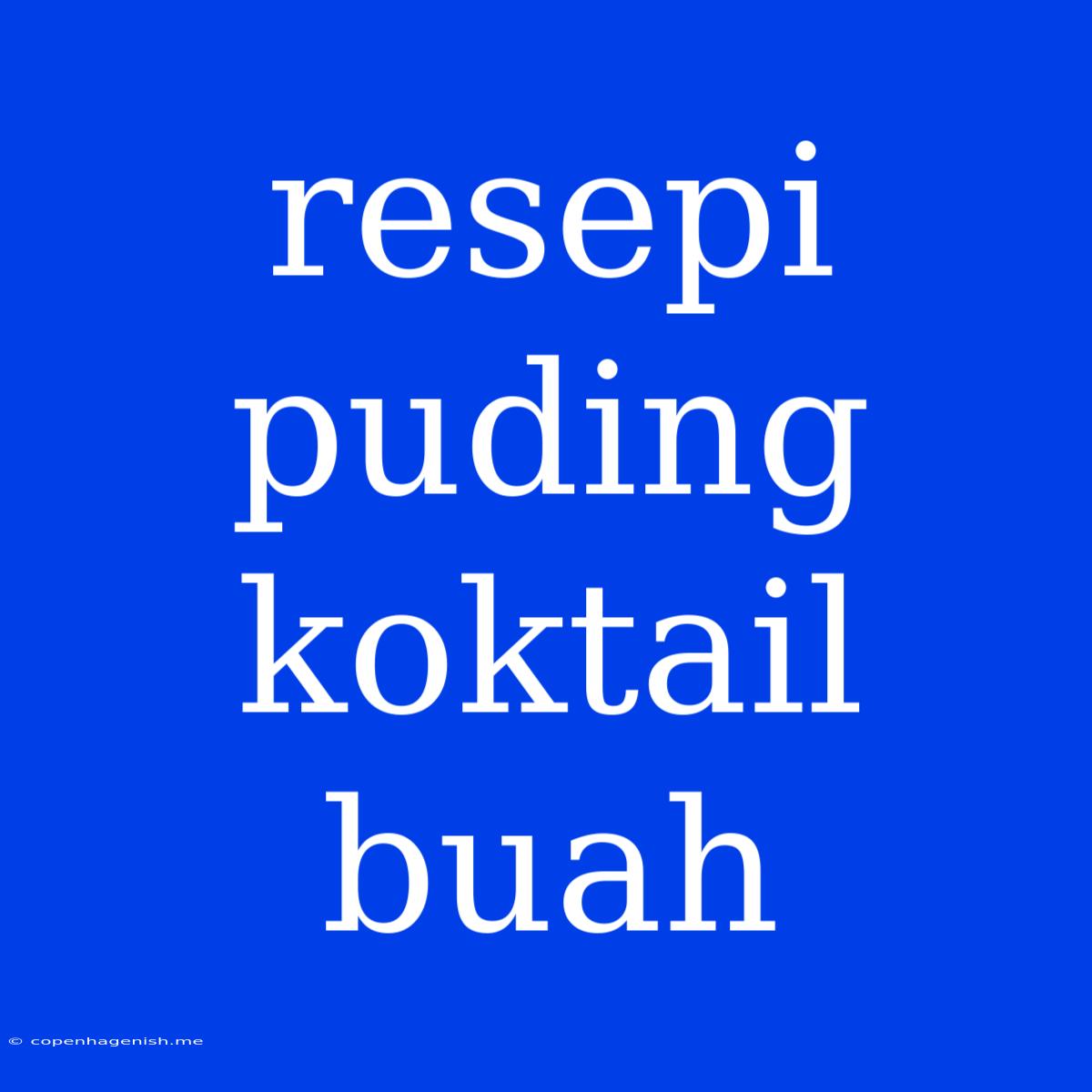 Resepi Puding Koktail Buah