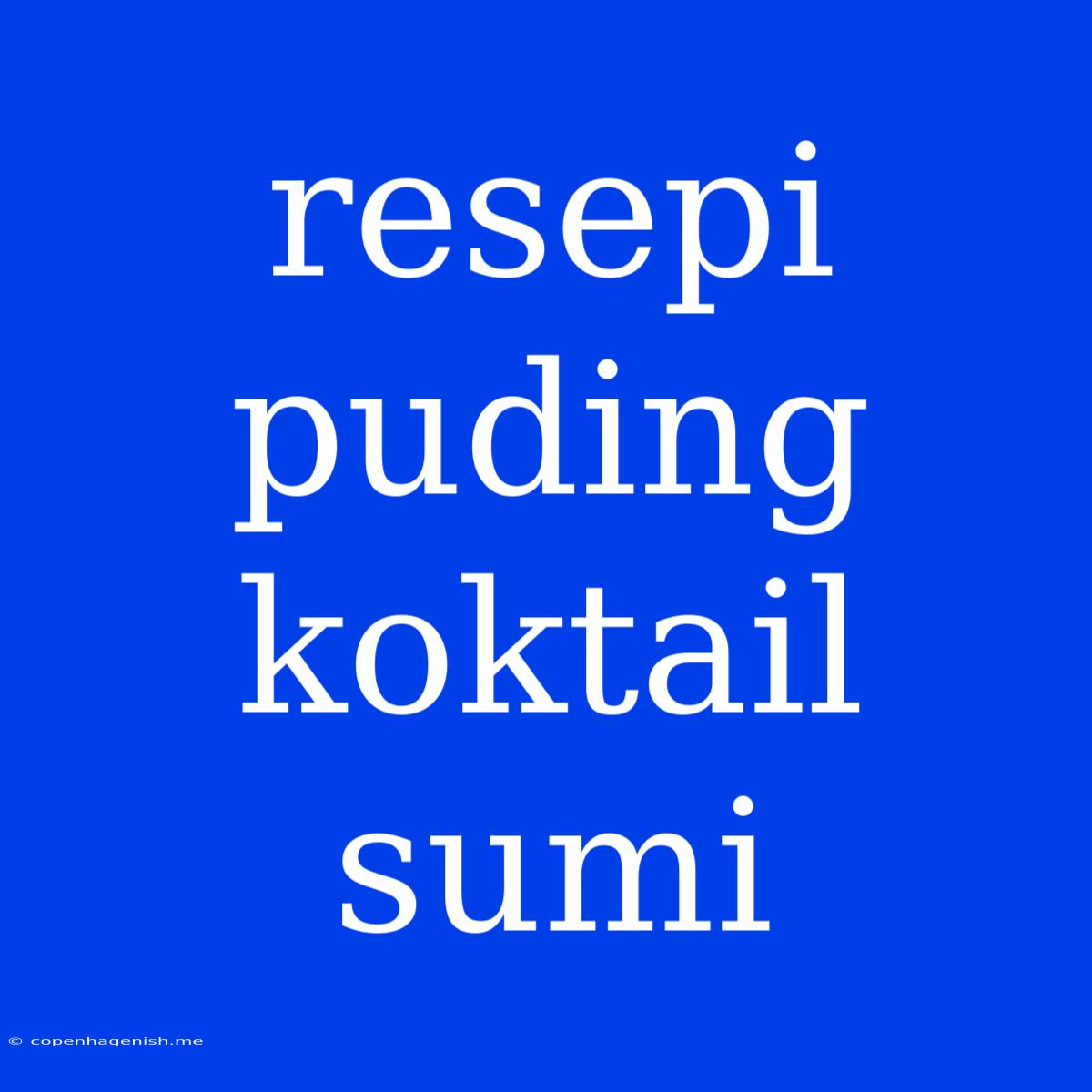 Resepi Puding Koktail Sumi