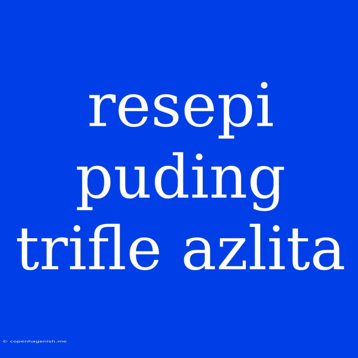 Resepi Puding Trifle Azlita