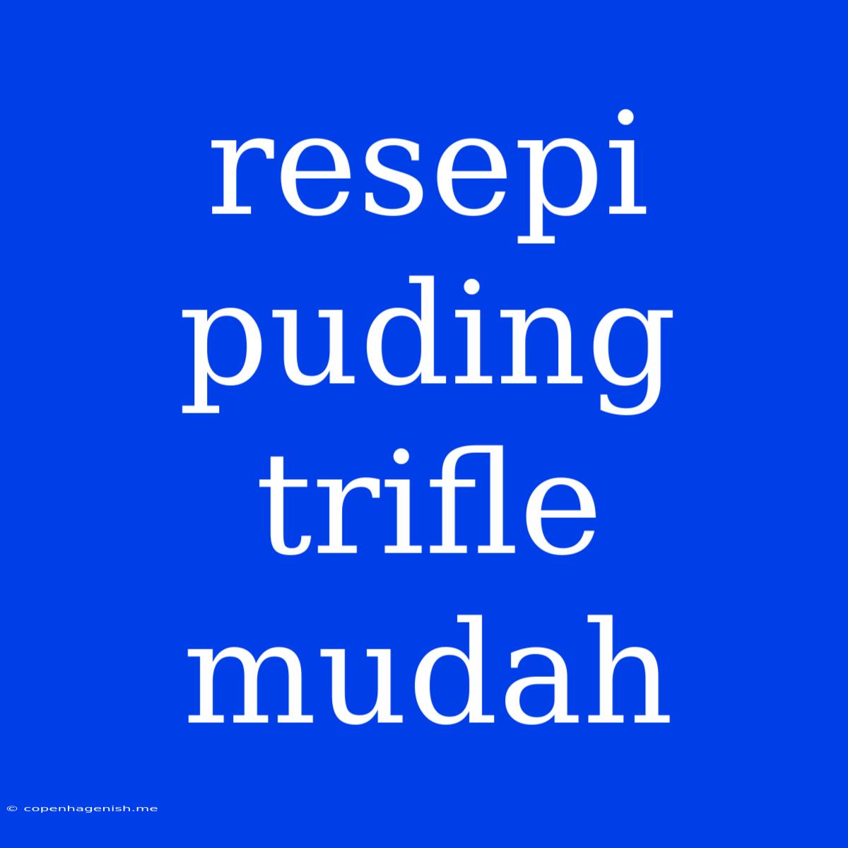 Resepi Puding Trifle Mudah