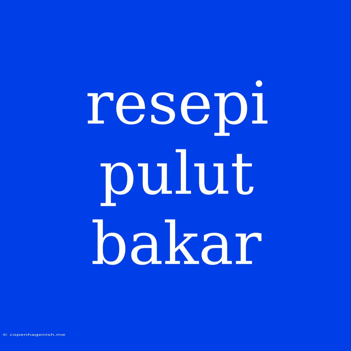 Resepi Pulut Bakar