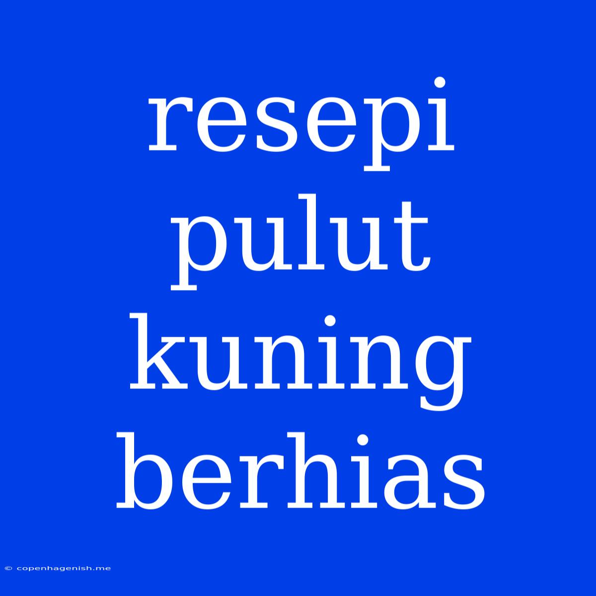 Resepi Pulut Kuning Berhias