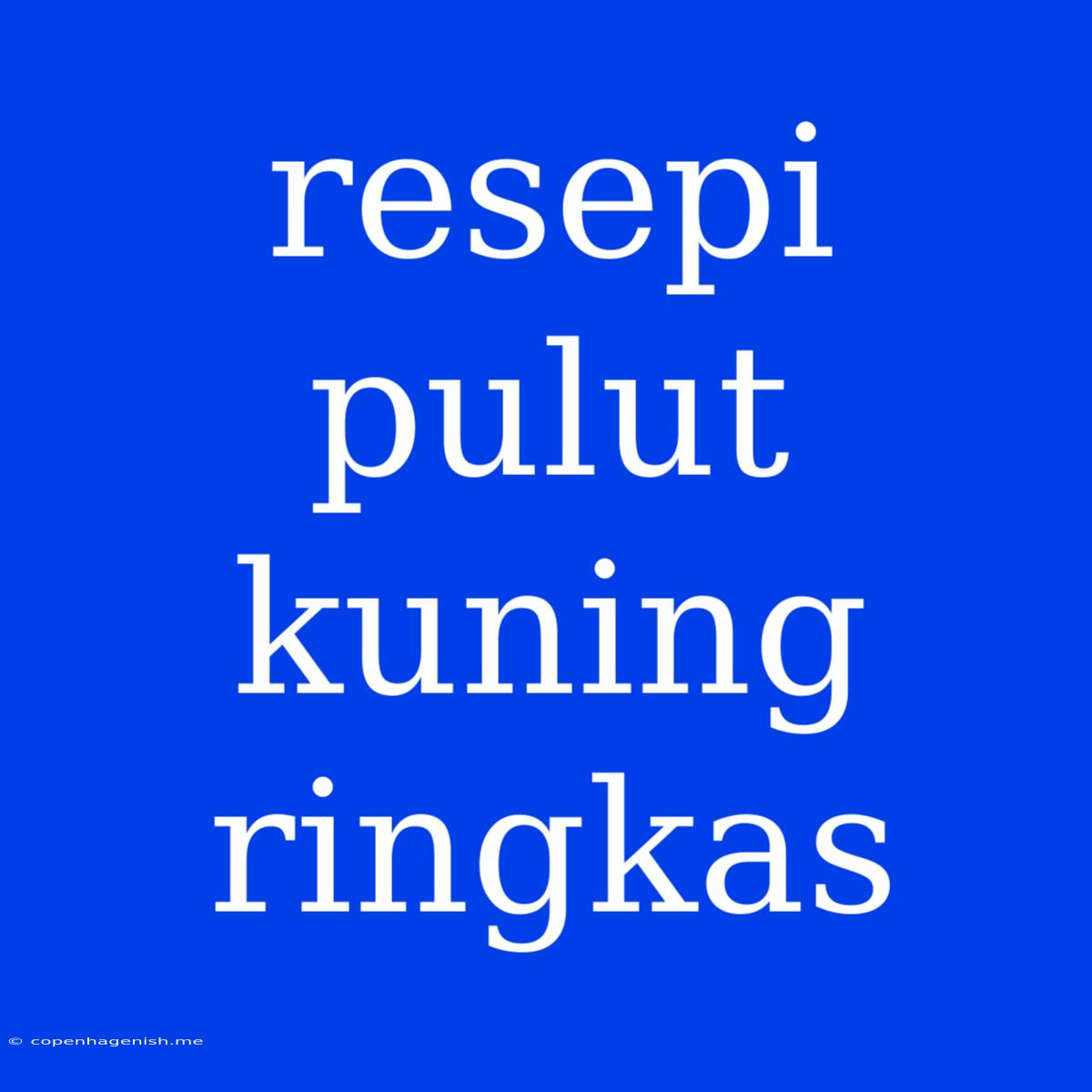 Resepi Pulut Kuning Ringkas