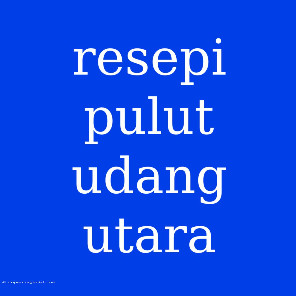 Resepi Pulut Udang Utara