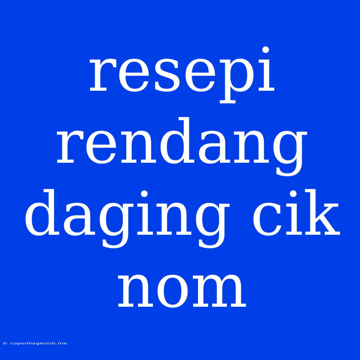 Resepi Rendang Daging Cik Nom