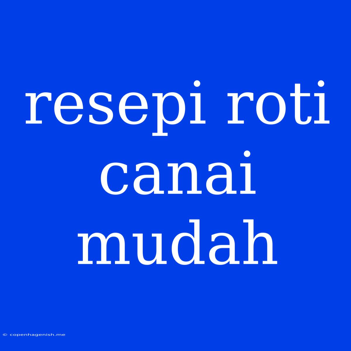 Resepi Roti Canai Mudah