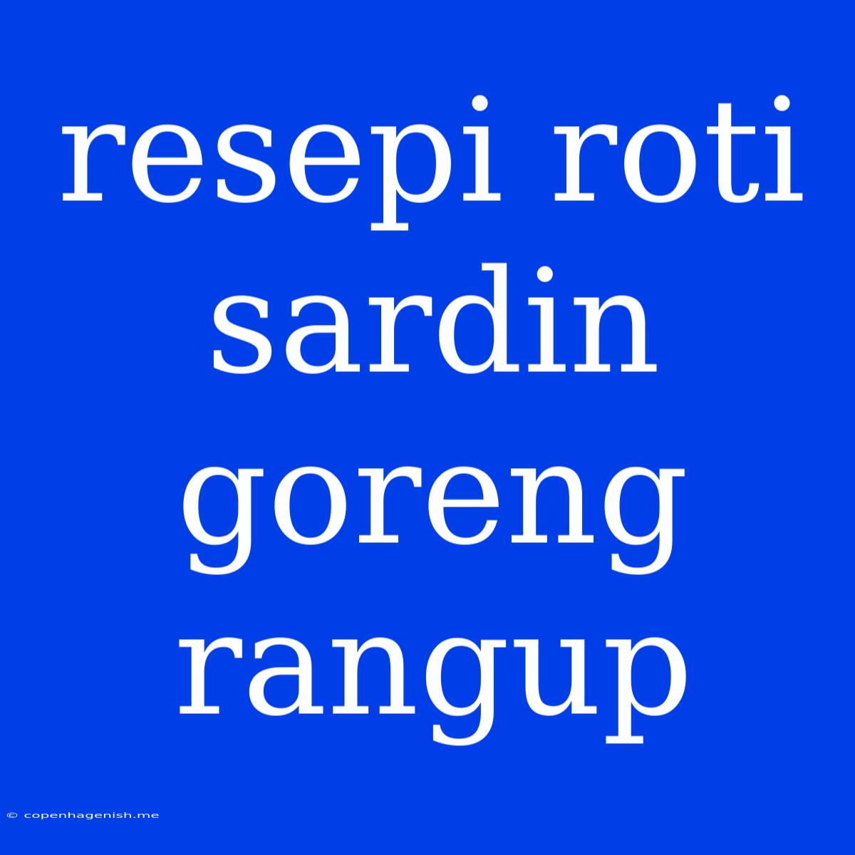 Resepi Roti Sardin Goreng Rangup