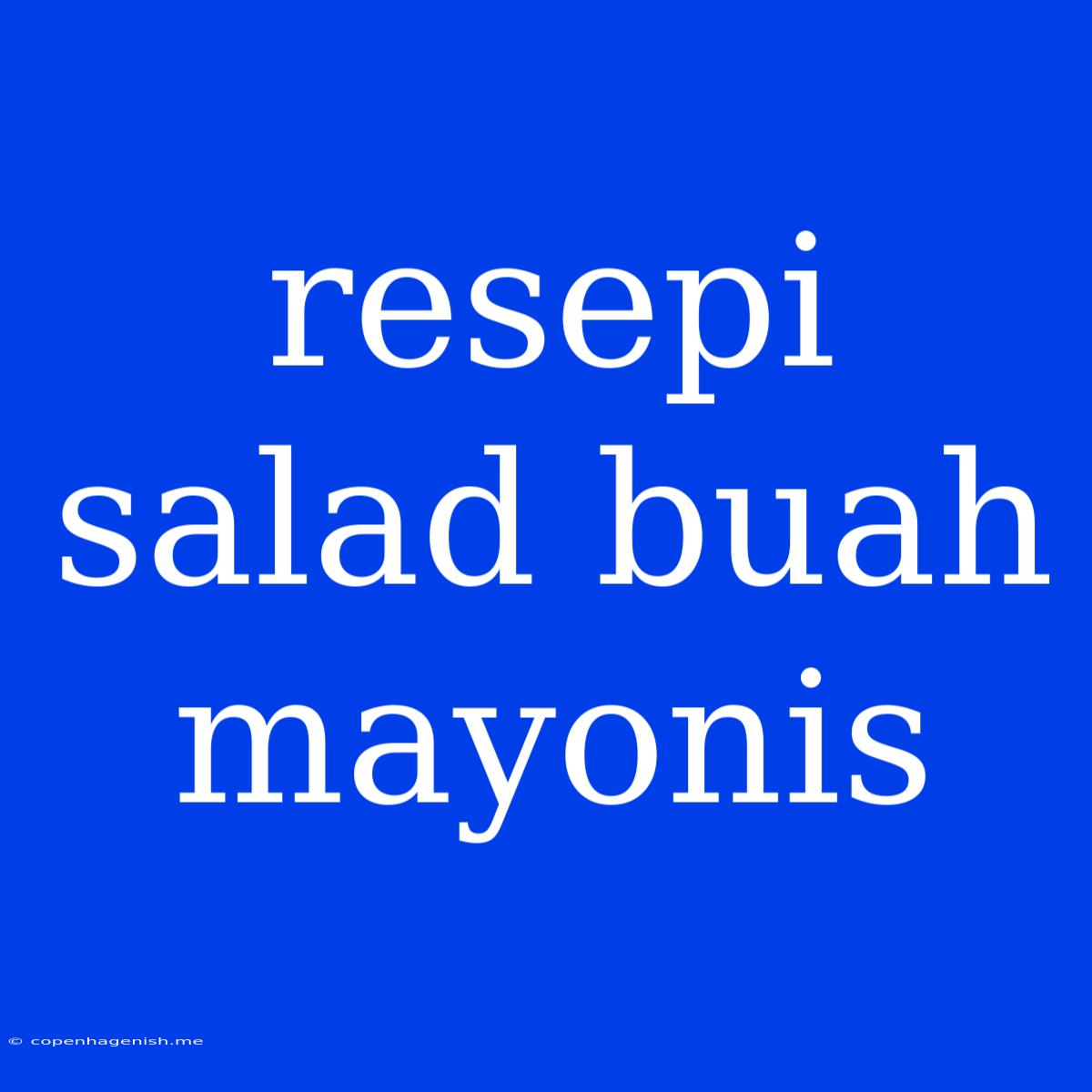 Resepi Salad Buah Mayonis