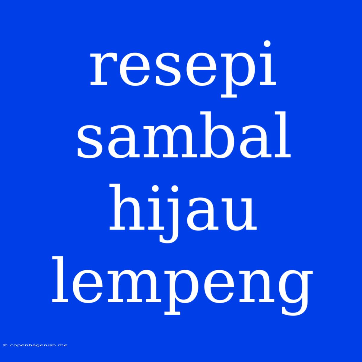 Resepi Sambal Hijau Lempeng