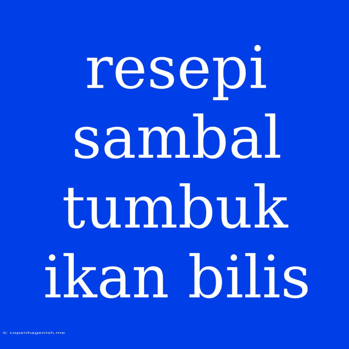 Resepi Sambal Tumbuk Ikan Bilis