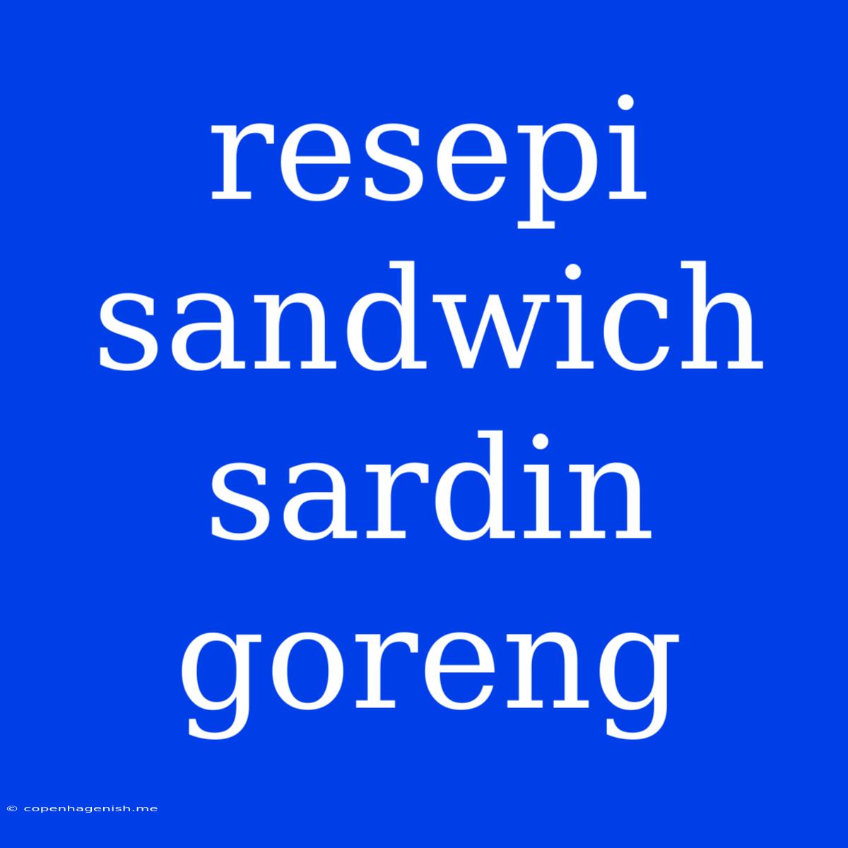 Resepi Sandwich Sardin Goreng