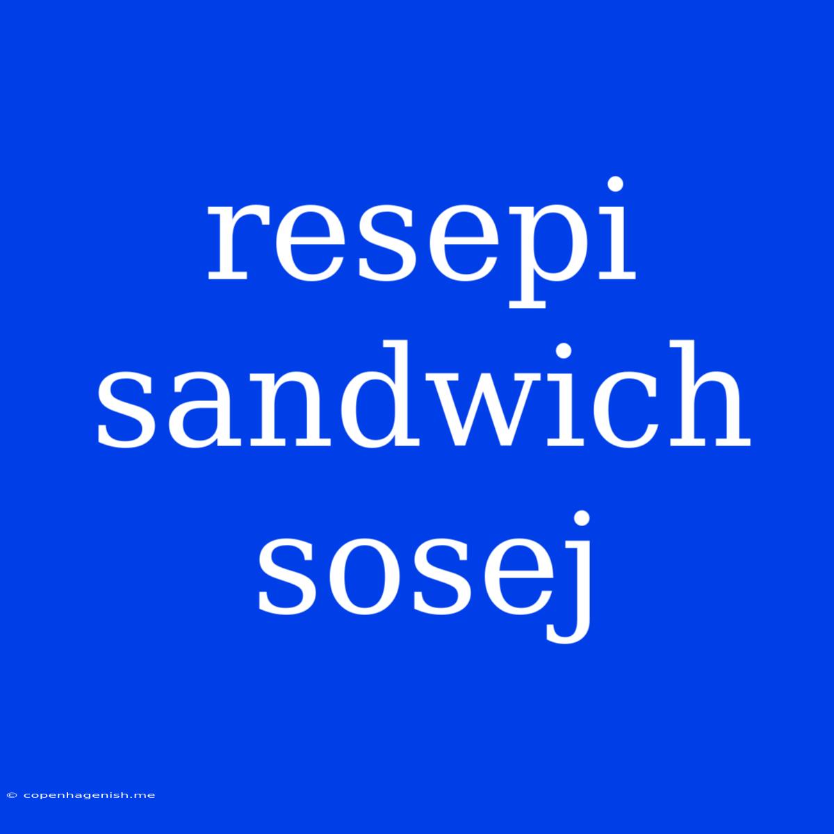 Resepi Sandwich Sosej