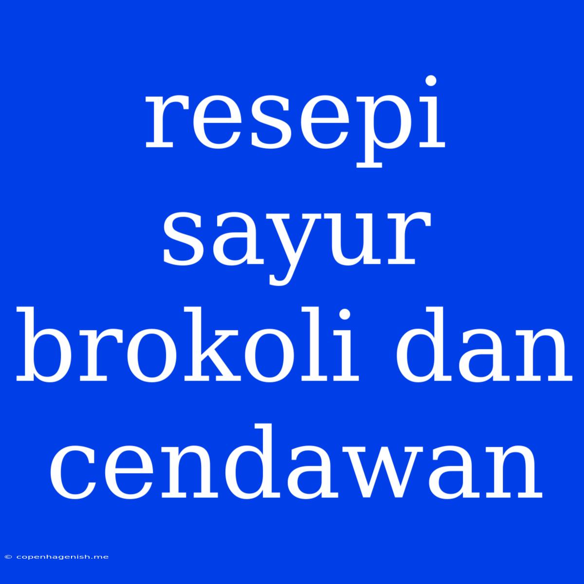 Resepi Sayur Brokoli Dan Cendawan