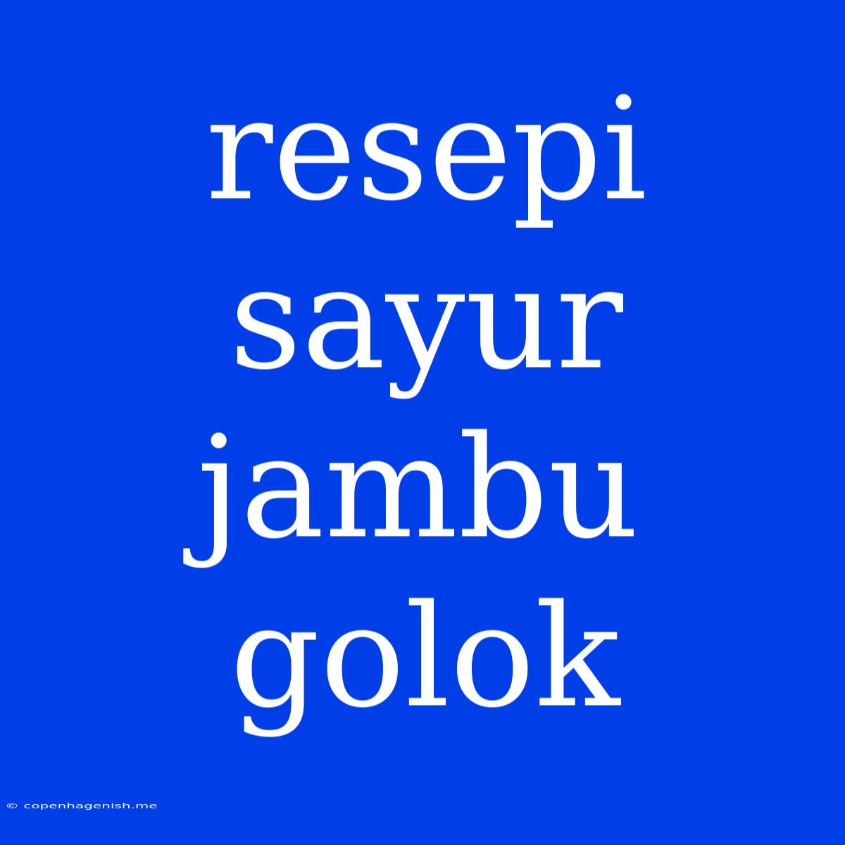 Resepi Sayur Jambu Golok