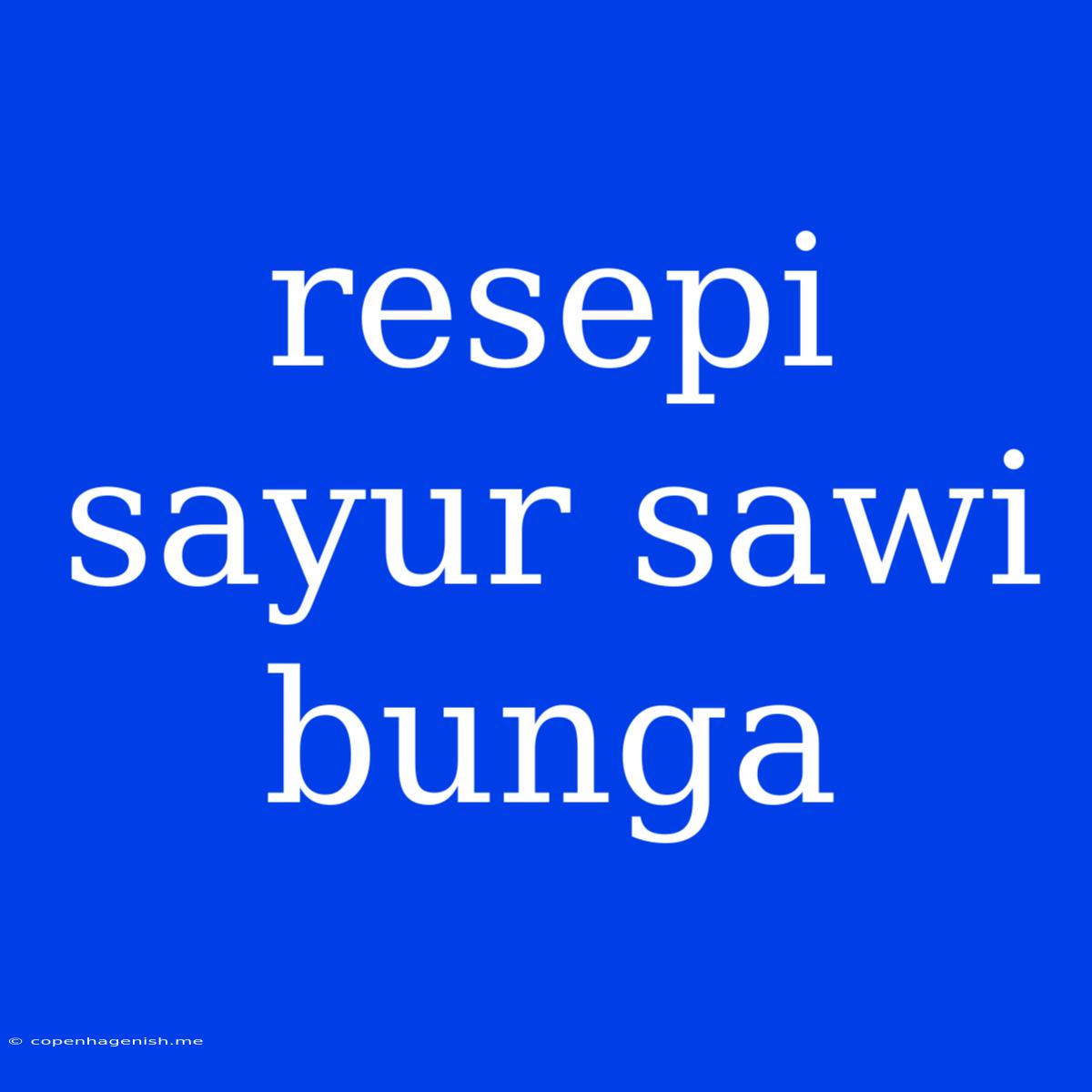 Resepi Sayur Sawi Bunga