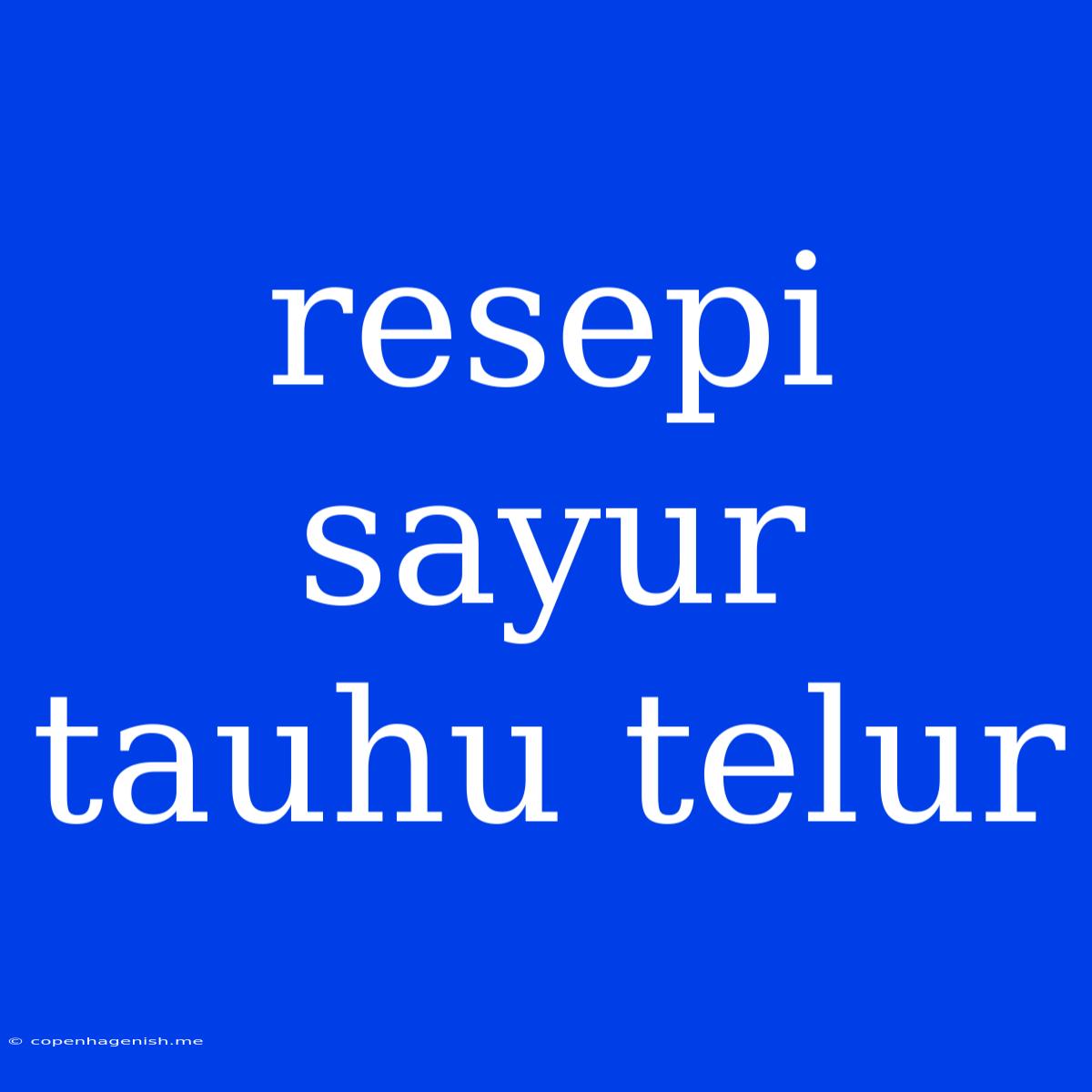 Resepi Sayur Tauhu Telur