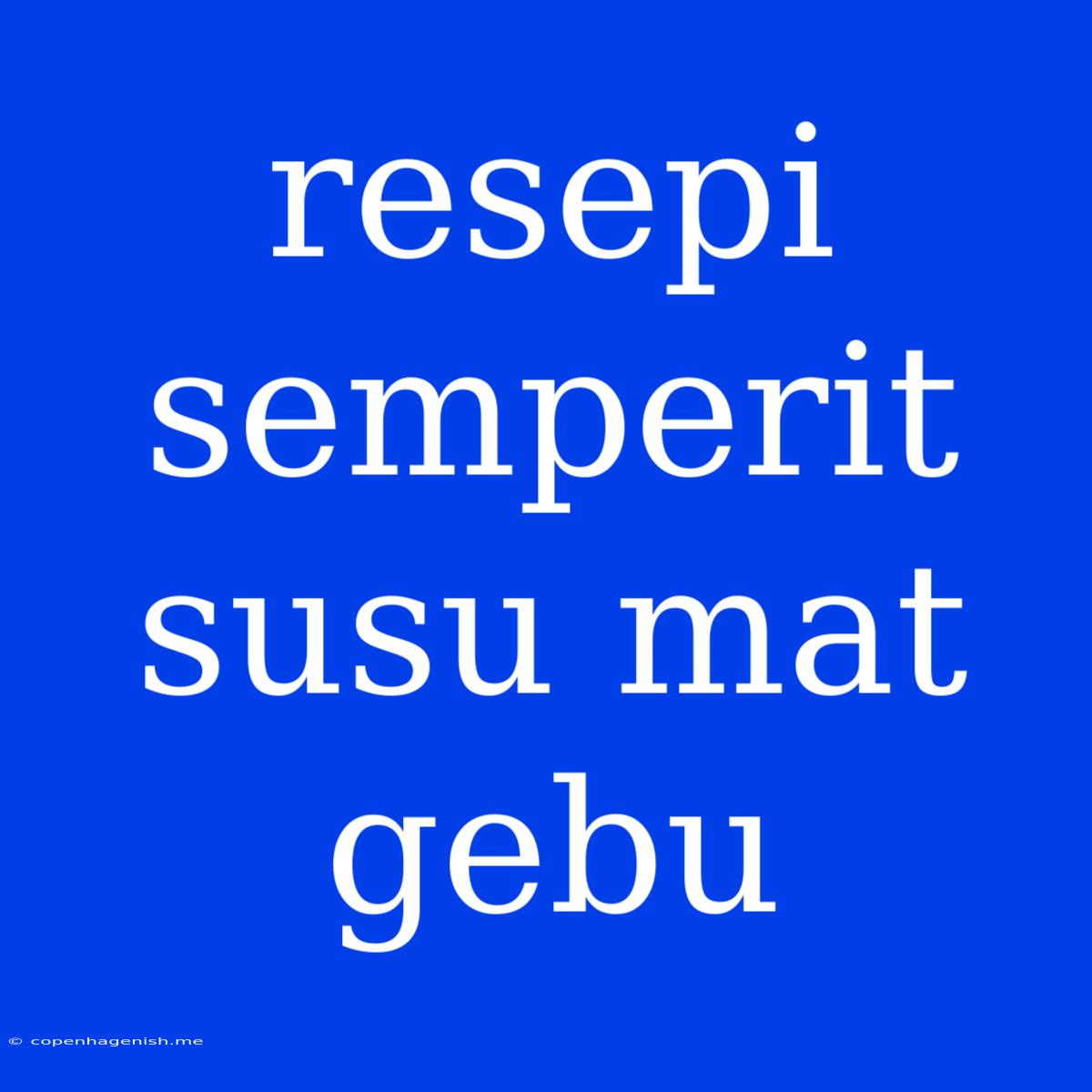 Resepi Semperit Susu Mat Gebu