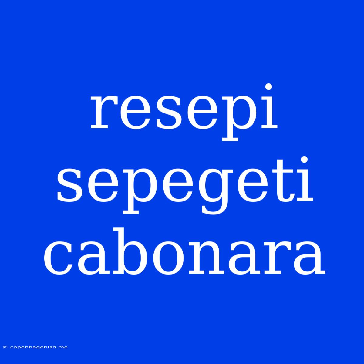 Resepi Sepegeti Cabonara