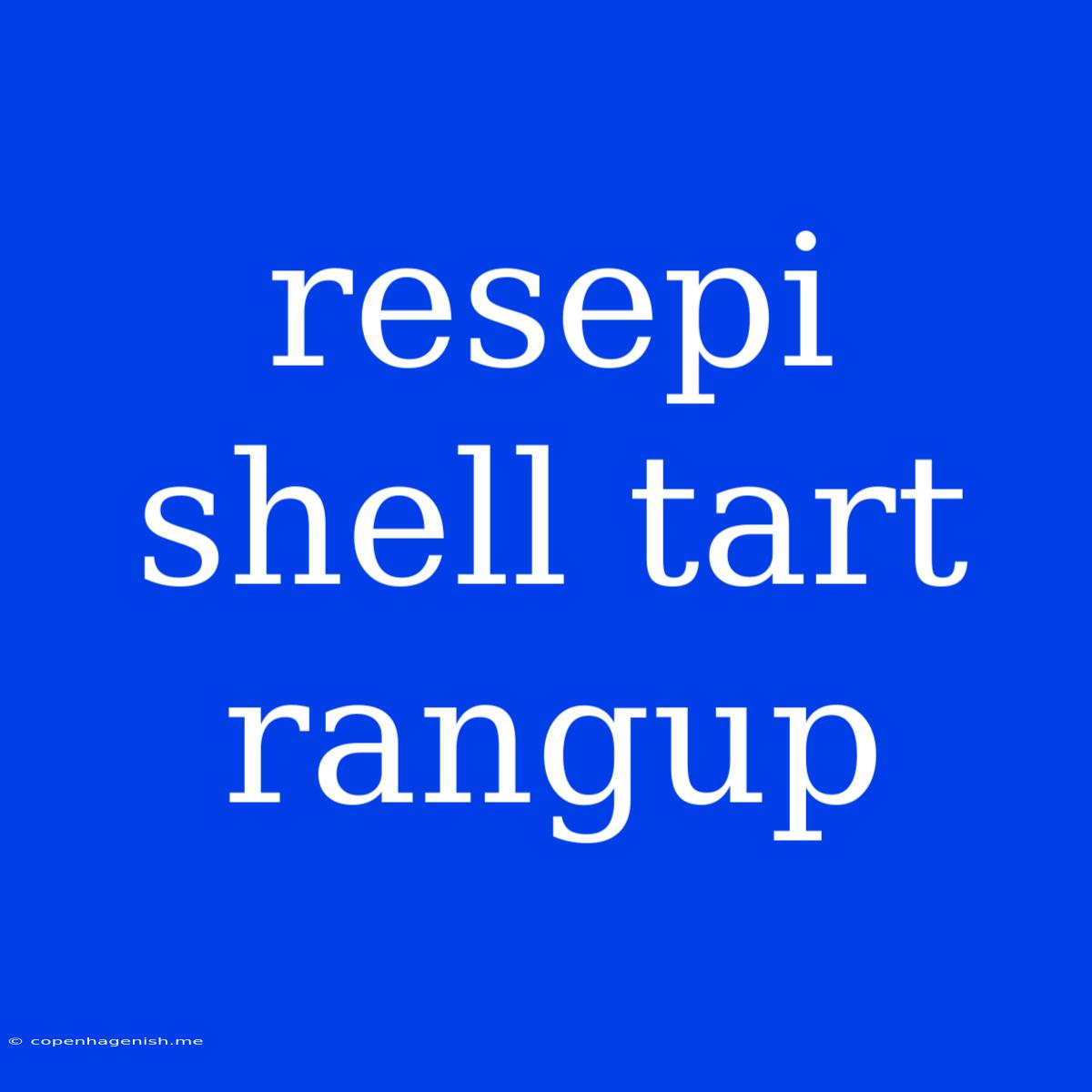 Resepi Shell Tart Rangup