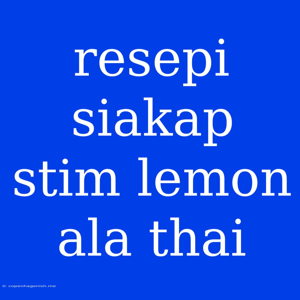 Resepi Siakap Stim Lemon Ala Thai