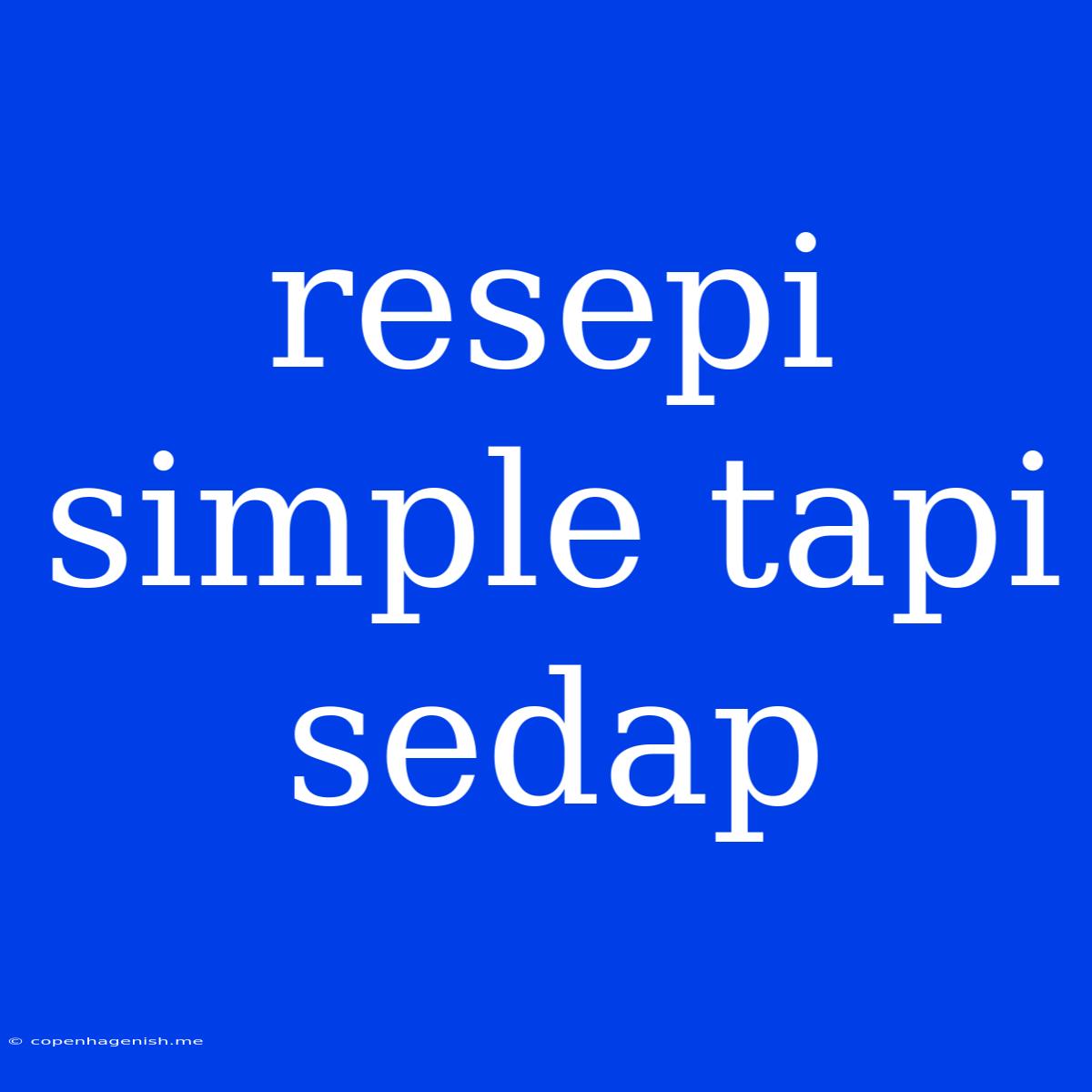 Resepi Simple Tapi Sedap