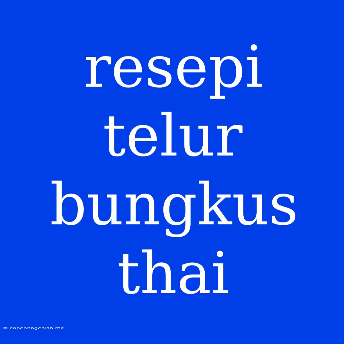 Resepi Telur Bungkus Thai