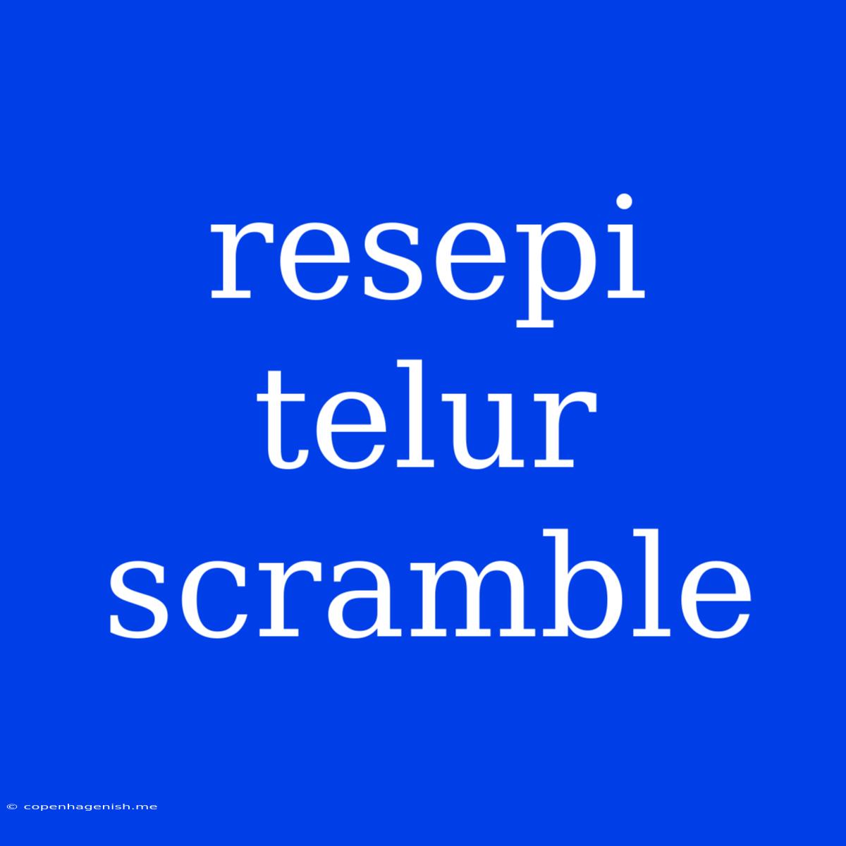 Resepi Telur Scramble