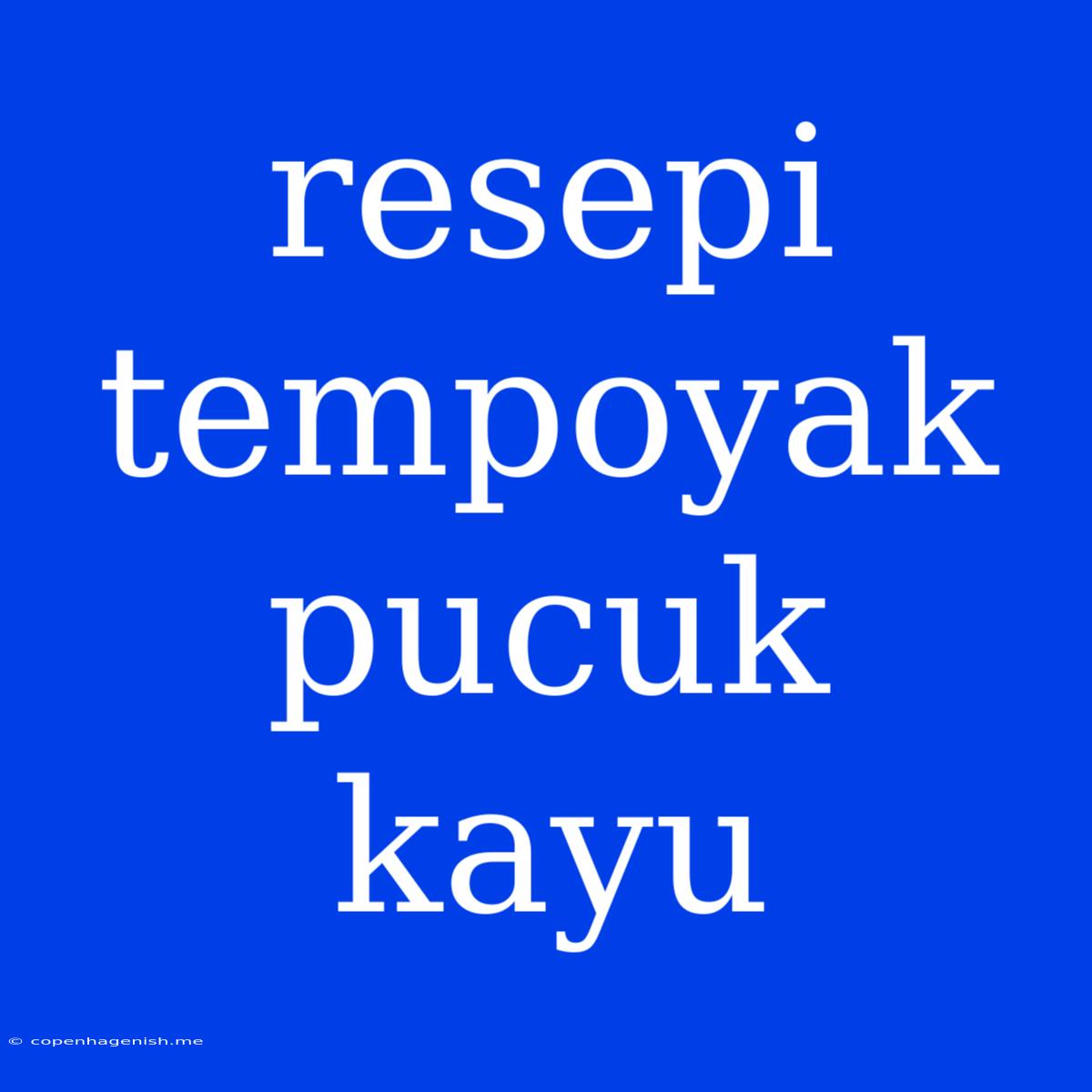 Resepi Tempoyak Pucuk Kayu