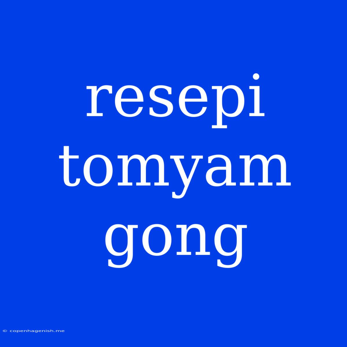 Resepi Tomyam Gong