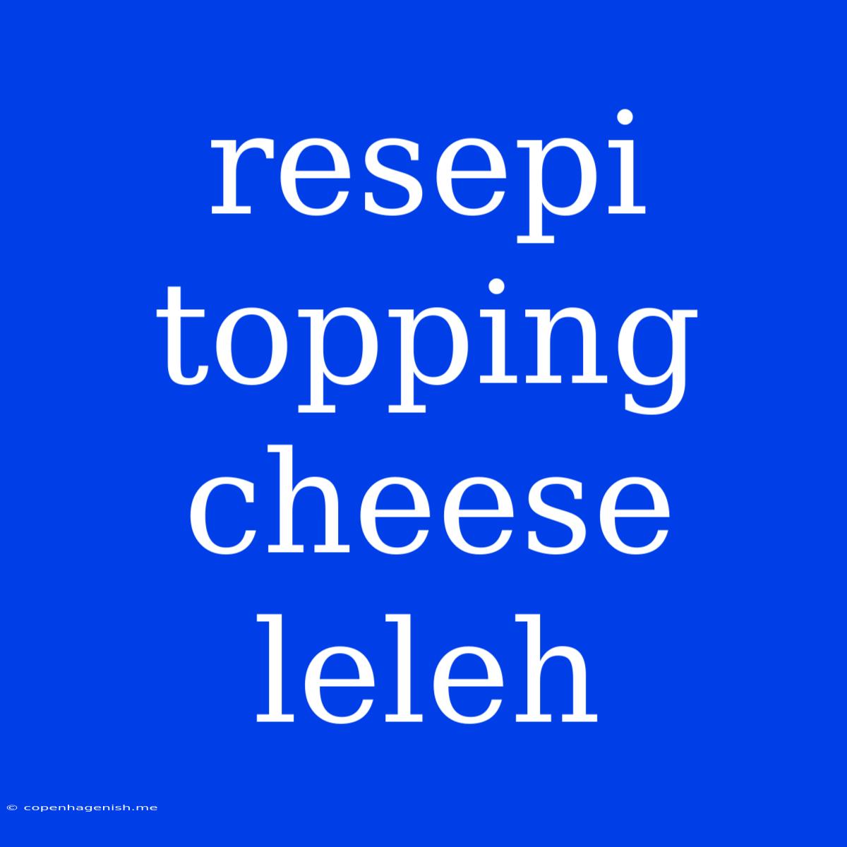 Resepi Topping Cheese Leleh