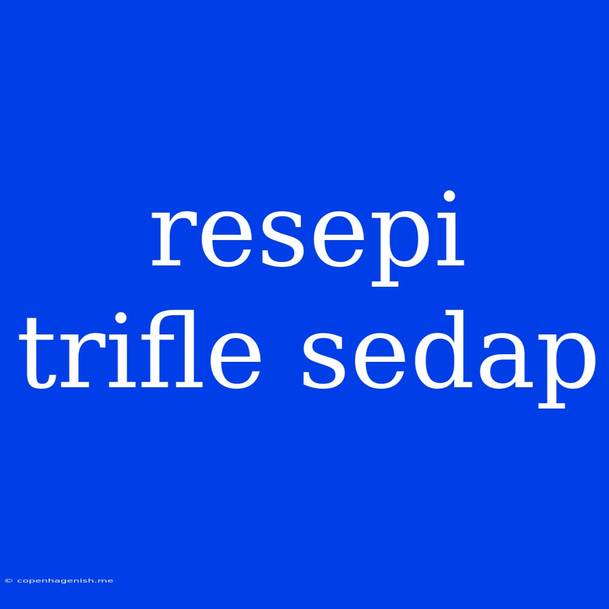 Resepi Trifle Sedap