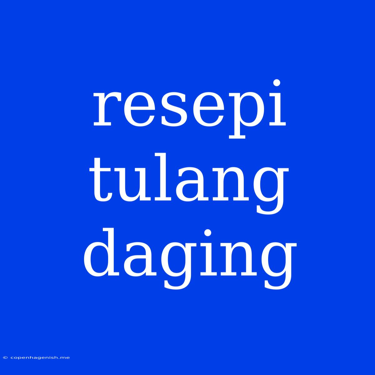 Resepi Tulang Daging