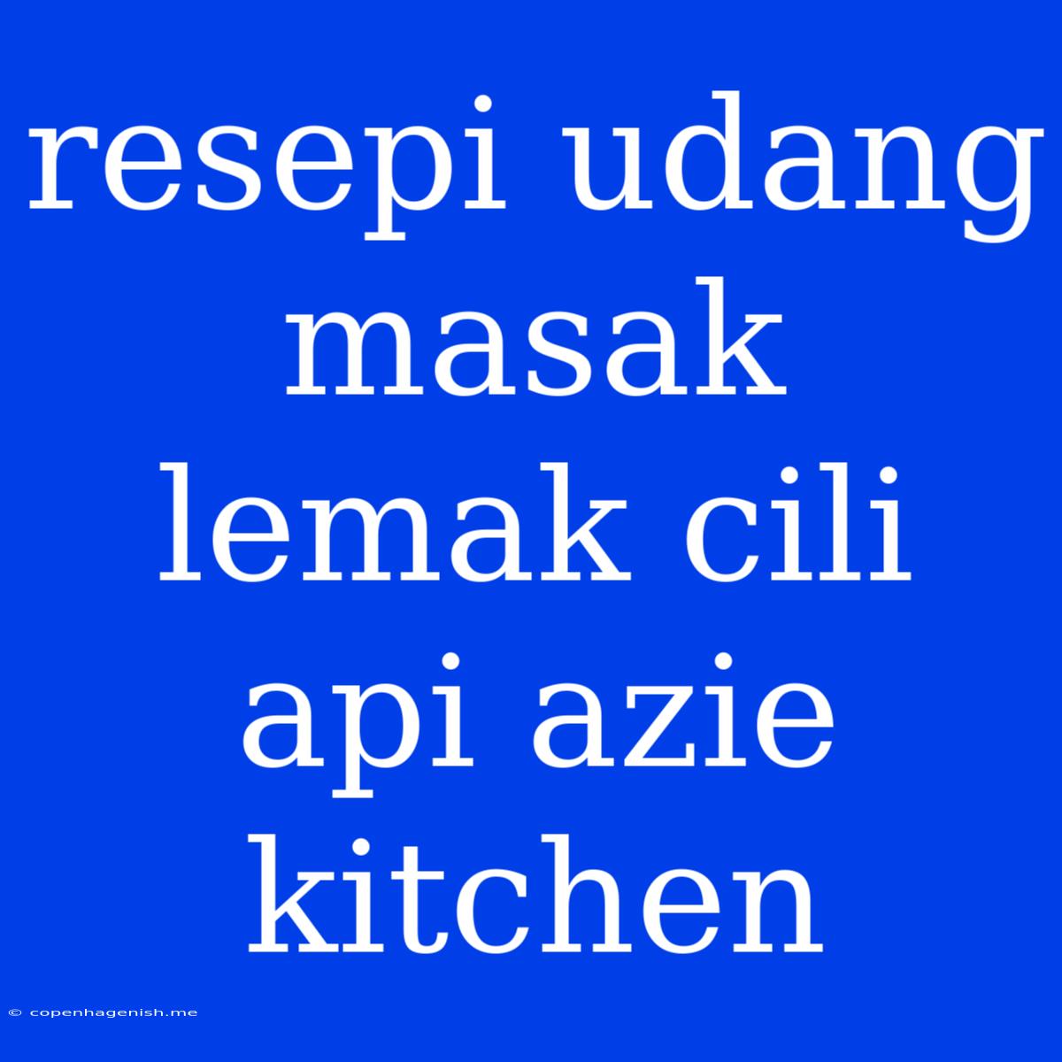 Resepi Udang Masak Lemak Cili Api Azie Kitchen