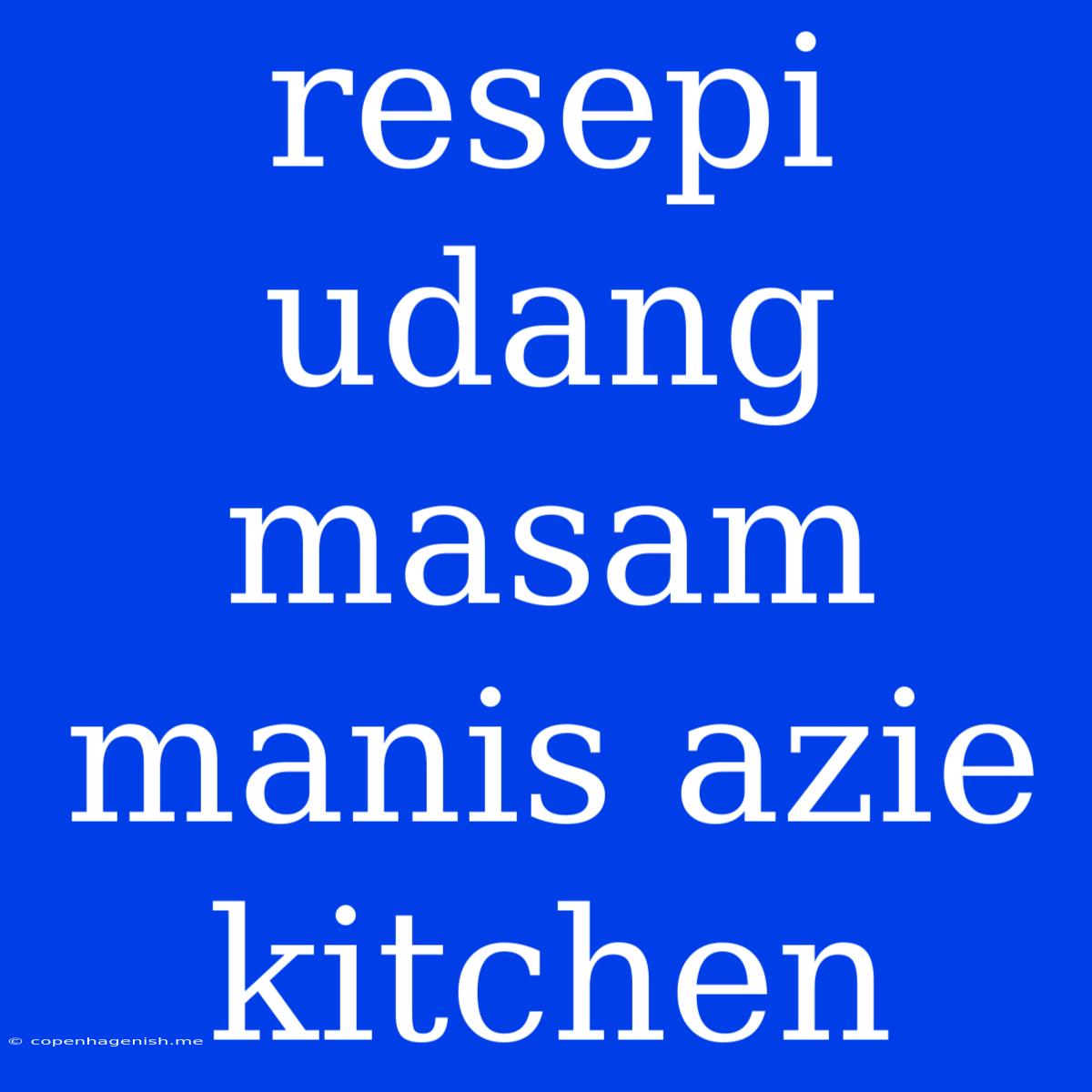 Resepi Udang Masam Manis Azie Kitchen