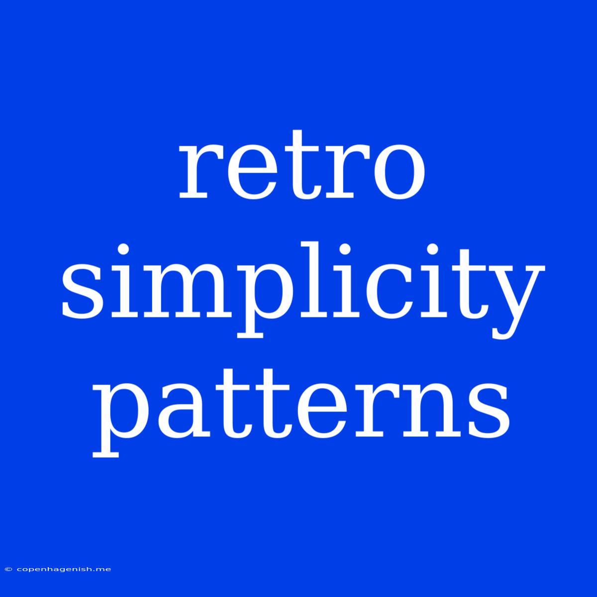 Retro Simplicity Patterns